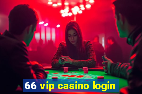 66 vip casino login